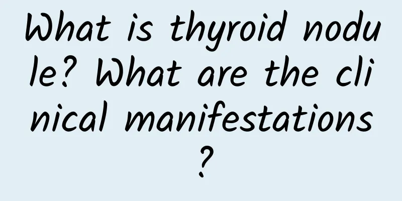 What is thyroid nodule? What are the clinical manifestations?