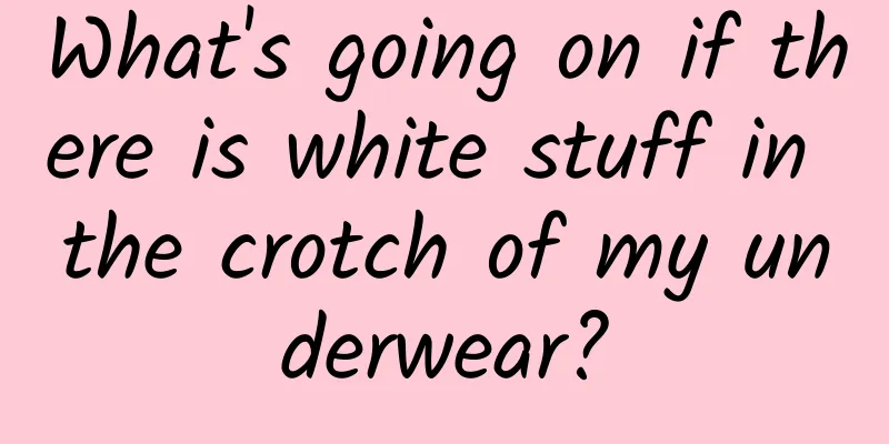 What's going on if there is white stuff in the crotch of my underwear?