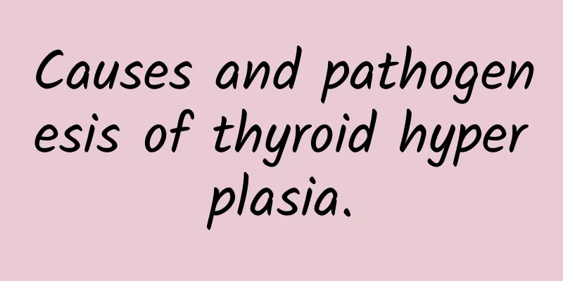Causes and pathogenesis of thyroid hyperplasia.