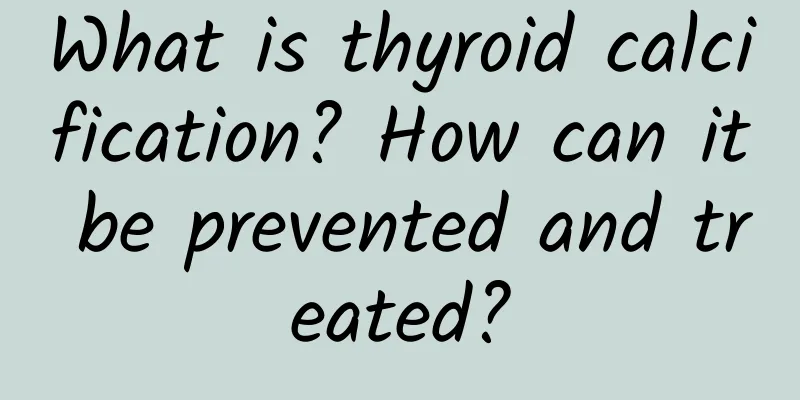 What is thyroid calcification? How can it be prevented and treated?