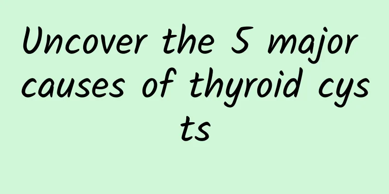 Uncover the 5 major causes of thyroid cysts