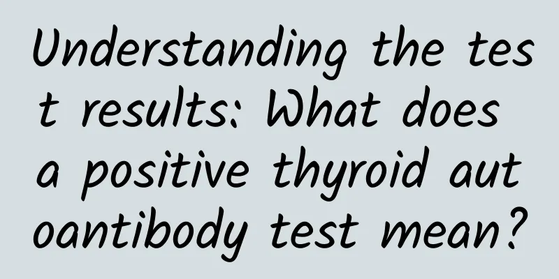 Understanding the test results: What does a positive thyroid autoantibody test mean?