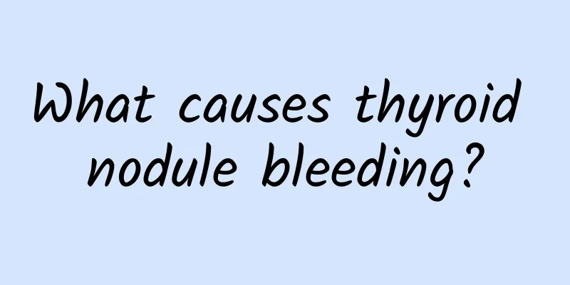 What causes thyroid nodule bleeding?