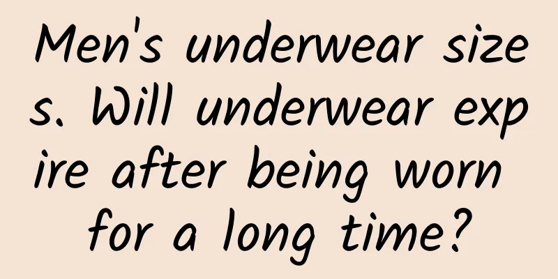 Men's underwear sizes. Will underwear expire after being worn for a long time?