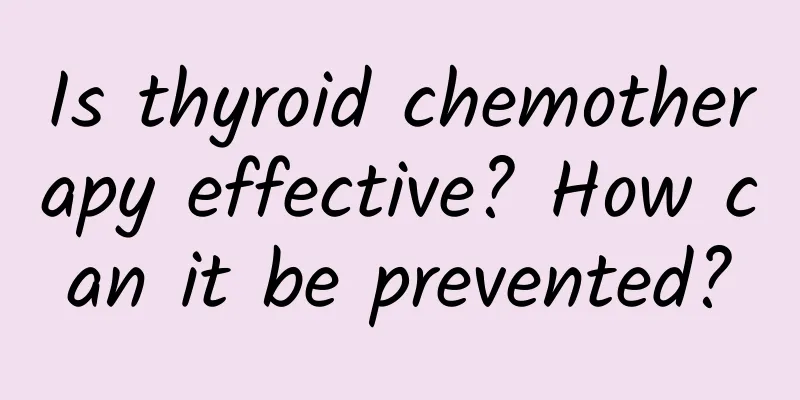 Is thyroid chemotherapy effective? How can it be prevented?