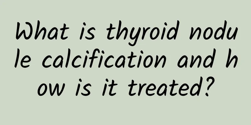 What is thyroid nodule calcification and how is it treated?