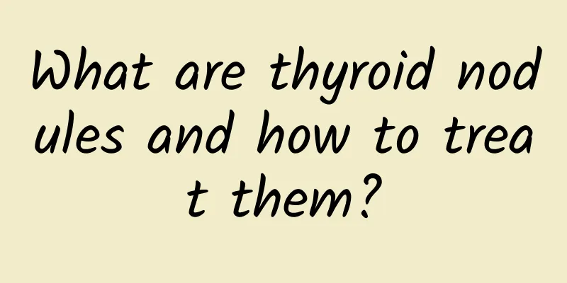 What are thyroid nodules and how to treat them?