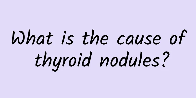 What is the cause of thyroid nodules?