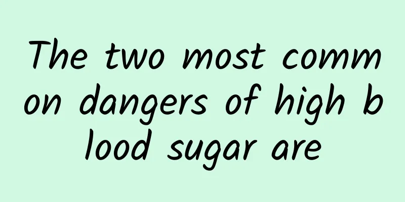 The two most common dangers of high blood sugar are