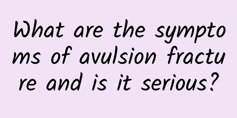 What are the symptoms of avulsion fracture and is it serious?