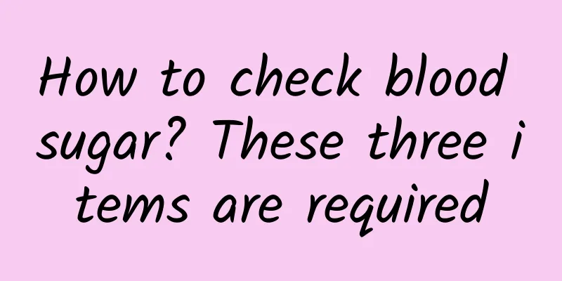 How to check blood sugar? These three items are required