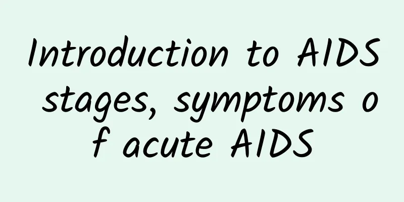 Introduction to AIDS stages, symptoms of acute AIDS