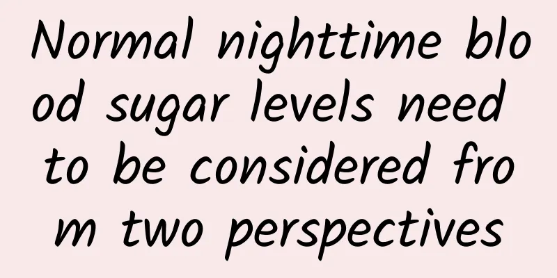 Normal nighttime blood sugar levels need to be considered from two perspectives