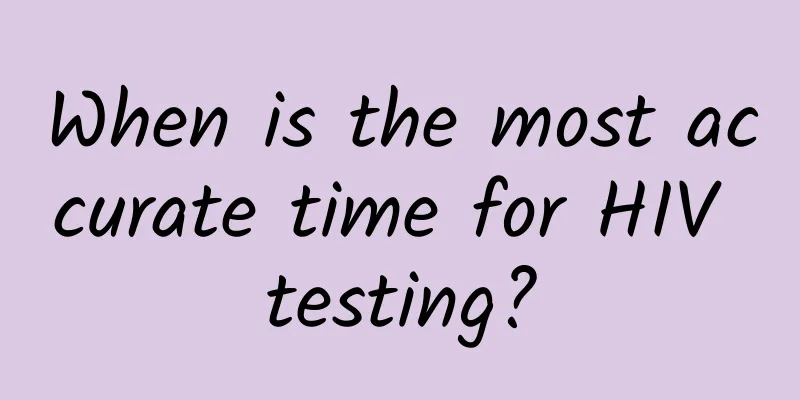 When is the most accurate time for HIV testing?