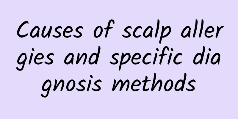Causes of scalp allergies and specific diagnosis methods