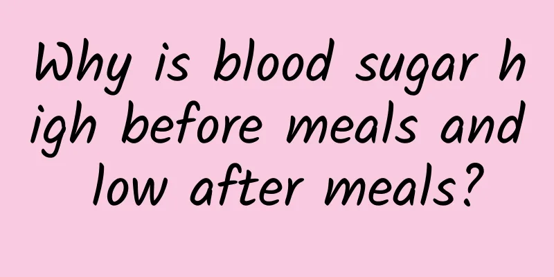 Why is blood sugar high before meals and low after meals?