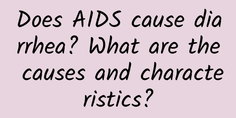 Does AIDS cause diarrhea? What are the causes and characteristics?