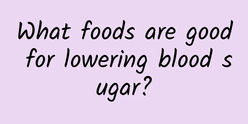 What foods are good for lowering blood sugar?