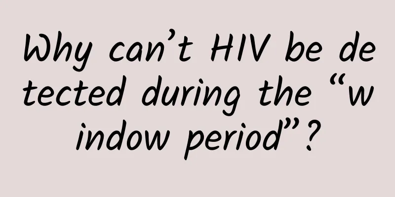 Why can’t HIV be detected during the “window period”?