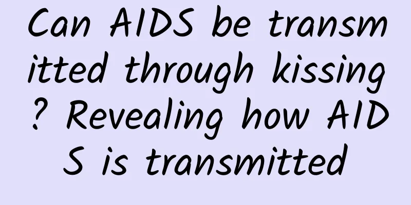 Can AIDS be transmitted through kissing? Revealing how AIDS is transmitted