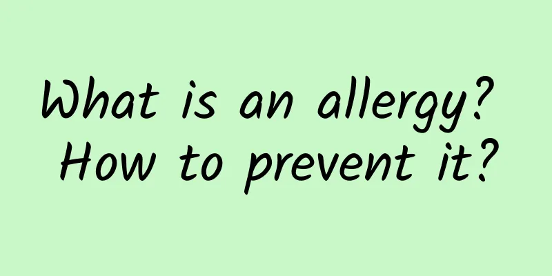 What is an allergy? How to prevent it?