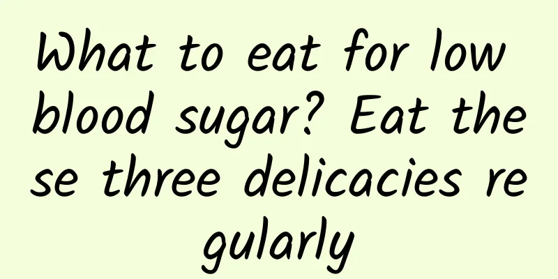 What to eat for low blood sugar? Eat these three delicacies regularly