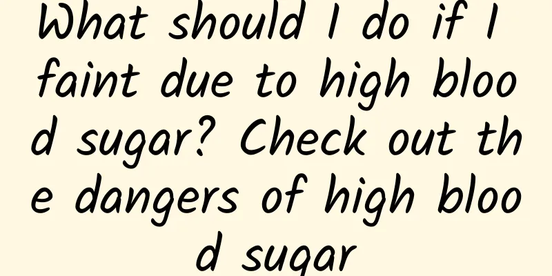 What should I do if I faint due to high blood sugar? Check out the dangers of high blood sugar