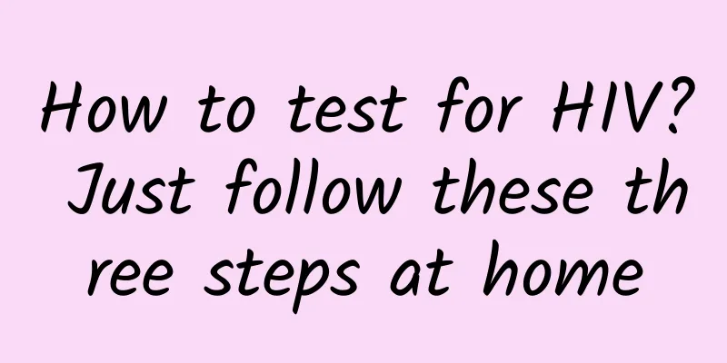 How to test for HIV? Just follow these three steps at home