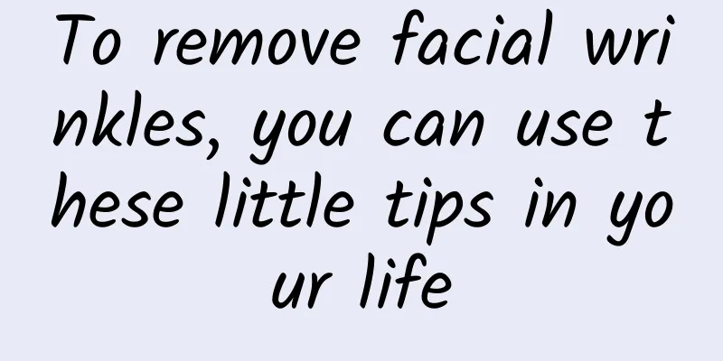 To remove facial wrinkles, you can use these little tips in your life
