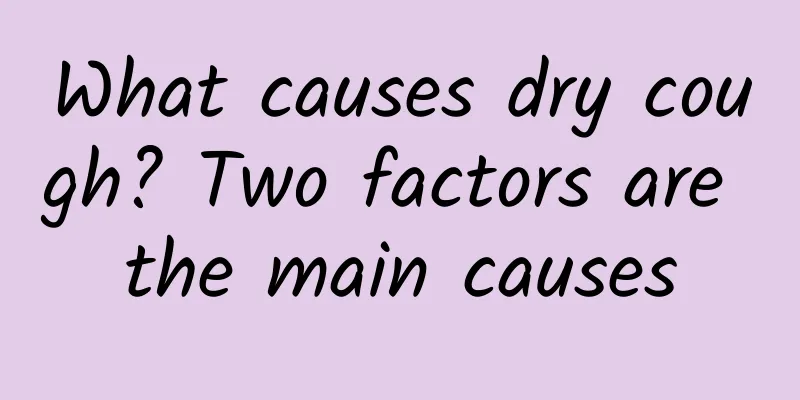 What causes dry cough? Two factors are the main causes