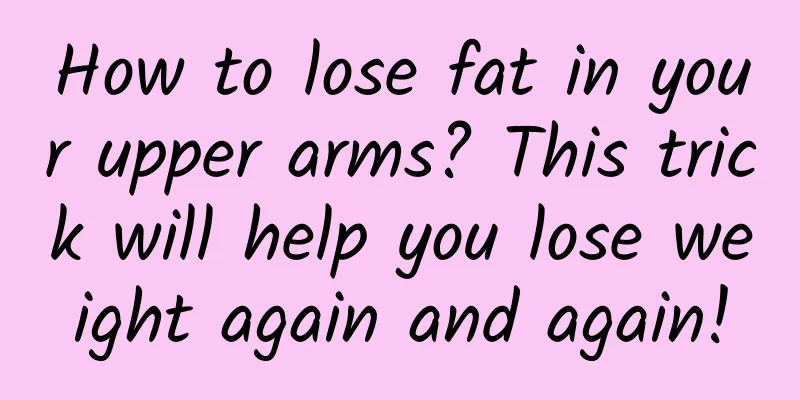 How to lose fat in your upper arms? This trick will help you lose weight again and again!