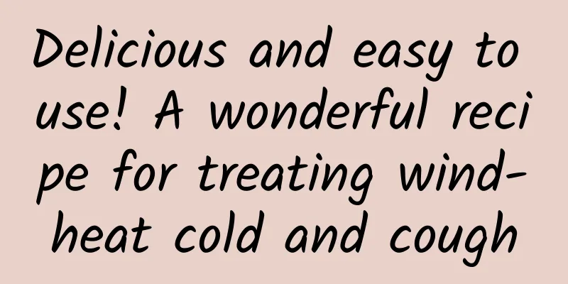 Delicious and easy to use! A wonderful recipe for treating wind-heat cold and cough