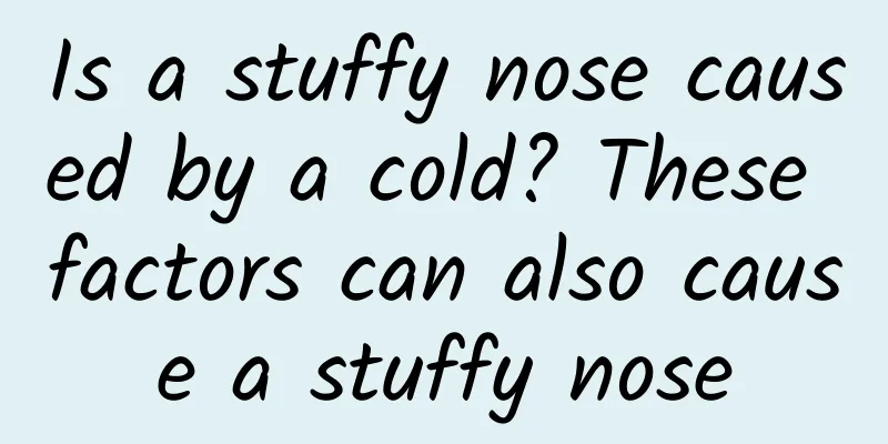 Is a stuffy nose caused by a cold? These factors can also cause a stuffy nose