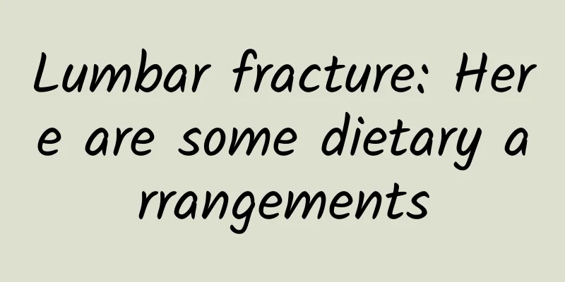 Lumbar fracture: Here are some dietary arrangements