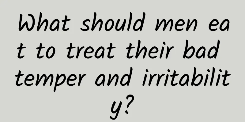 What should men eat to treat their bad temper and irritability?