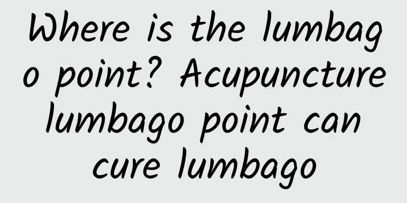 Where is the lumbago point? Acupuncture lumbago point can cure lumbago