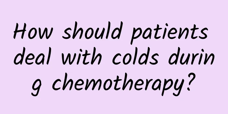 How should patients deal with colds during chemotherapy?