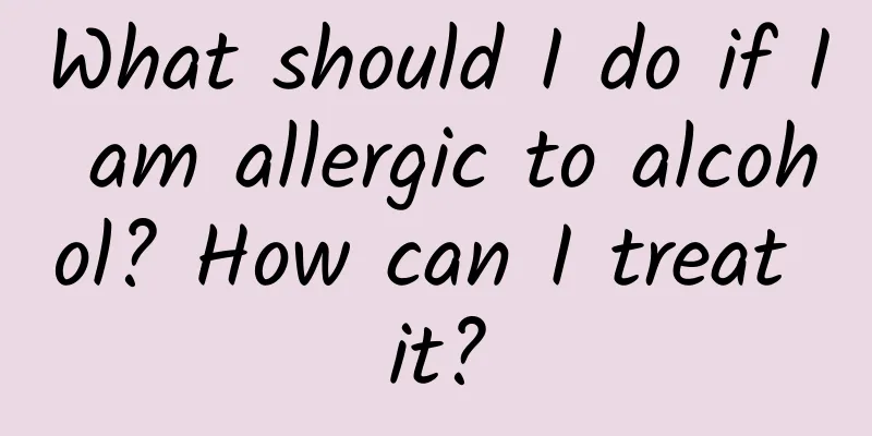 What should I do if I am allergic to alcohol? How can I treat it?
