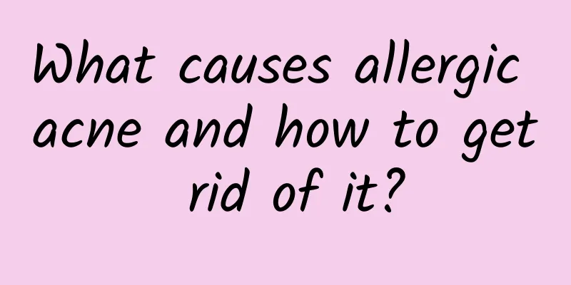 What causes allergic acne and how to get rid of it?