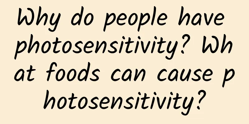 Why do people have photosensitivity? What foods can cause photosensitivity?