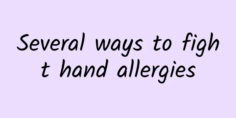 Several ways to fight hand allergies