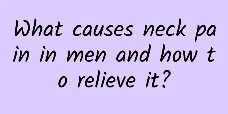 What causes neck pain in men and how to relieve it?