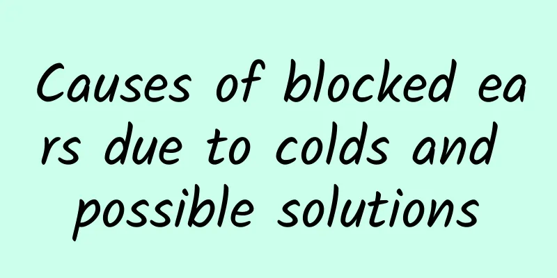 Causes of blocked ears due to colds and possible solutions