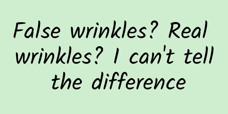 False wrinkles? Real wrinkles? I can't tell the difference