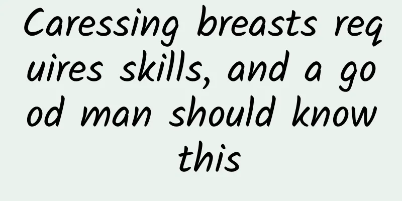 Caressing breasts requires skills, and a good man should know this