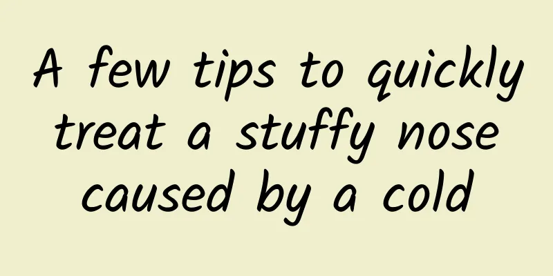 A few tips to quickly treat a stuffy nose caused by a cold