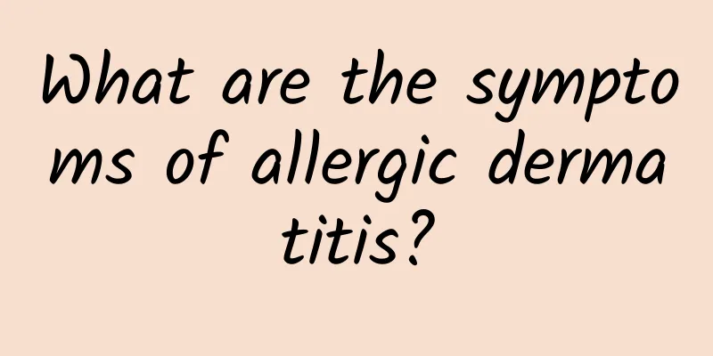 What are the symptoms of allergic dermatitis?