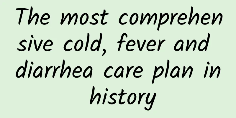 The most comprehensive cold, fever and diarrhea care plan in history