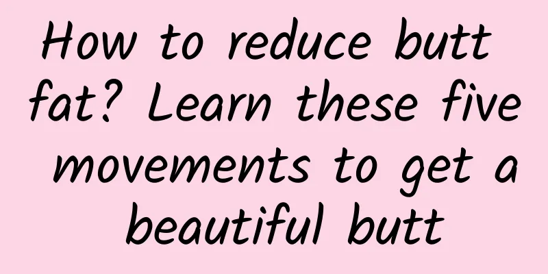 How to reduce butt fat? Learn these five movements to get a beautiful butt