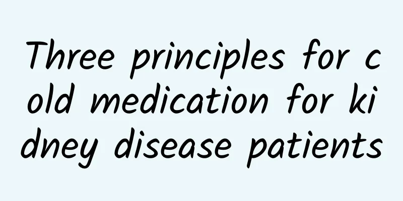 Three principles for cold medication for kidney disease patients